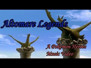 Altomare Legends (Pokemon Heroes AMV, feat. Faded - by Alan Walker)