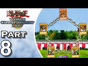 Yu-Gi-Oh! World Championship 2007 - Gameplay - Walkthrough - Let's Play - Part 8