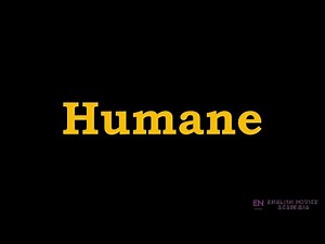 Humane - Meaning, Pronunciation, Examples | How to pronounce Humane in American English