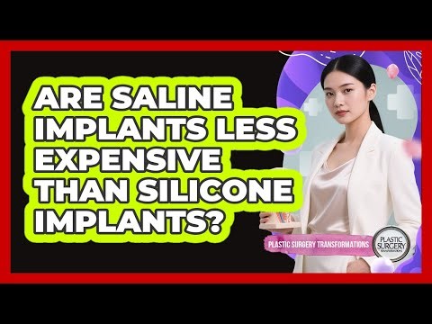 Are Saline Implants Less Expensive Than Silicone Implants?