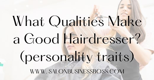 What Qualities Make a Good Hairdresser? (Personality traits)  - Salon Business Boss