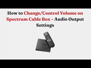 How to Change/Control Volume on Spectrum Cable Box – Audio Output Settings