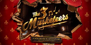 The 3 Musketeers | at Greenwich Theatre | Closed 24 Aug 2025