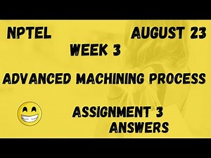 Assignment 3 | Advanced Machining Process Week 3 | NPTEL ‪@HanumansView‬