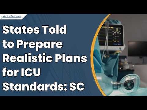 Supreme Court Asks States to Draft Practical Action Plans for ICU Guideline Implementation