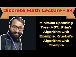 Discrete Math(L-24)| Minimum Spanning Tree (MST), Prim’s Algorithm, Kruskal’s Algorithm with Example