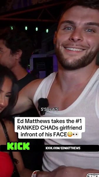 Ed Matthews takes the #1 RANKED CHADs girlfriend infront of his FACE😳👀#edmatthews
