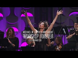 Michael W Smith feat Amy Grant Agnus Dei Worship Forever 2021