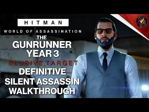 HITMAN WoA | The Gunrunner Year 3 | Elusive Target | 2 Easy Silent Assassin Methods | Walkthrough