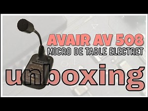 Unboxing AVAIR AV 508 MICRO DE TABLE ELECTRET PMR 446 DMR