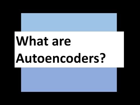 What are Autoencoders?