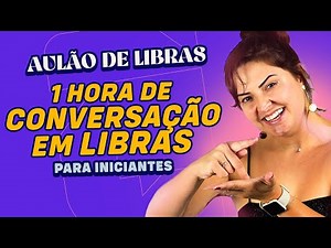 1 Hour of Sign Language Conversation - LIBRAS FOR BEGINNERS