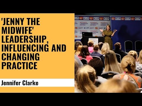 Leadership, influencing and changing practice in Midwifery - Jenny the Midwife