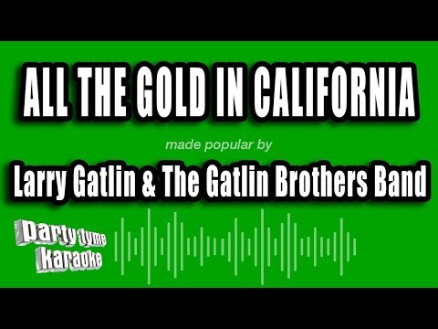 Larry Gatlin & The Gatlin Brothers Band - All the Gold in California (Karaoke Version)