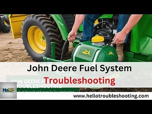 John Deere Fuel System Troubleshooting: Quick Fixes & Tips!