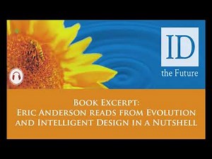 Book Excerpt: Eric Anderson reads from Evolution and Intelligent Design in a Nutshell