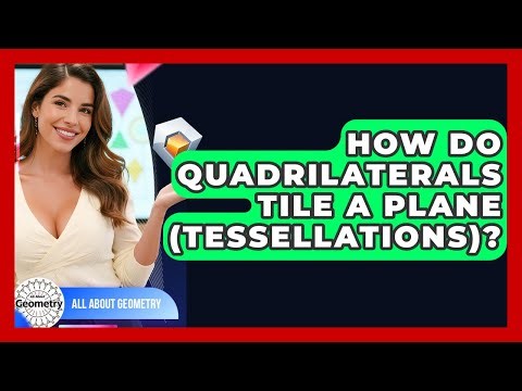 How Do Quadrilaterals Tile A Plane (Tessellations)? - All About Geometry