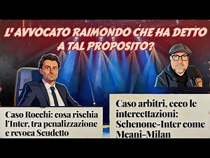 🚨CASO ROCCHI: cosa RISCHIA L'INTER tra PENALIZZAZIONE e REVOCA SCUDETTO? Risponde L' Avv. RAIMONDO