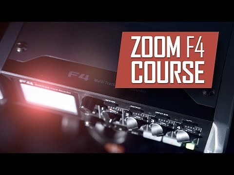 Zoom F4 Course: Making Great Sound with the Zoom F4 Audio Field Recorder