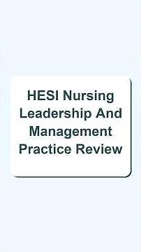 Latest HESI Nursing Leadership And Management Practice Review