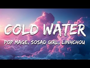 Pop Mage, SoSad Girl, linhchou - Cold Water (Lyrics)
