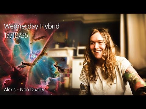 Alexis - Non Duality - Hybrid Meet 17/12/25