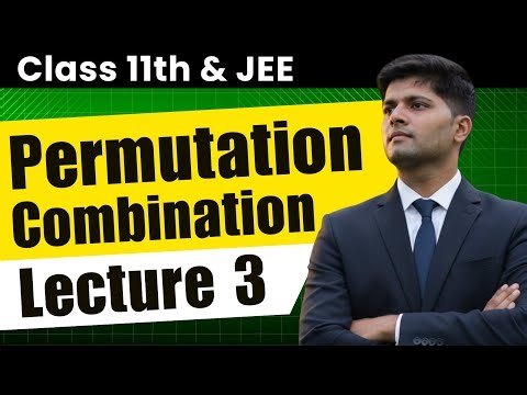 P & C - Concept of Selection & Derangements | JEE Maths (Class 11) | Lecture 3