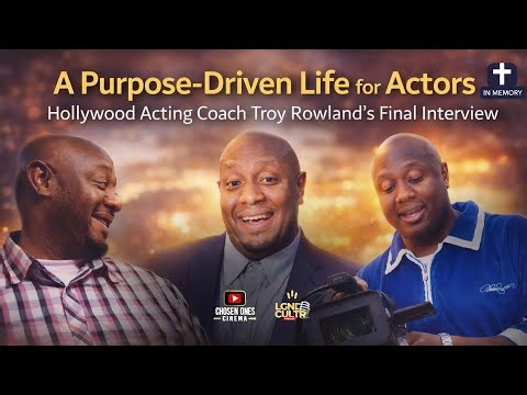 A Purpose-Driven Life for Actors — Hollywood Acting Coach, Director Troy Rowland’s Final Interview