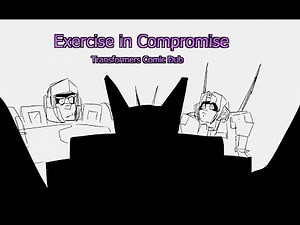 EXERCISE IN COMPROMISE: Transformers Comic Dub