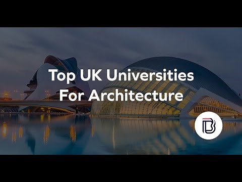 Top UK Universities for Architecture (Updated 2021 Rankings)