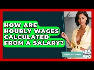 How Are Hourly Wages Calculated From A Salary? - Your Paycheck Planner