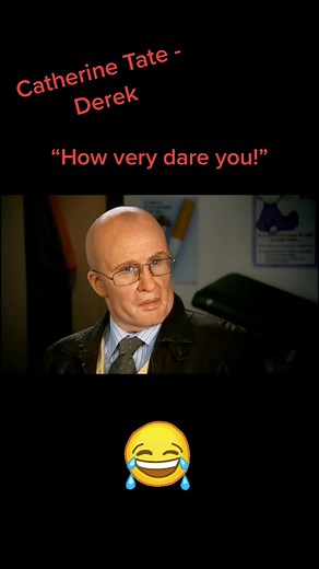 Catherine Tate Comedy Sketch - How Very Dare You!