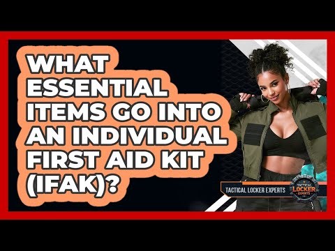 What Essential Items Go Into An Individual First Aid Kit (IFAK)? - Tactical Locker Experts