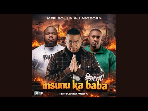 Mfr Souls & Lastborn - Msunu Ka Baba (Official Audio)