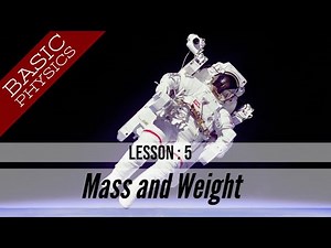 Mass and Weight: Basic Physics - Lesson 5 (GCSE Science)