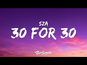 SZA, Kendrick Lamar - 30 For 30 (Lyrics)