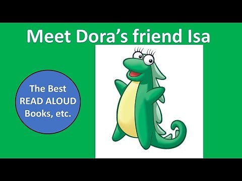 MEET DORA'S FRIEND ISA in Real Life, Nick Jr Special Dora the Explorer, The Best Read Aloud Books