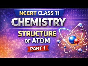 Class 11 Chemistry | Chapter 2 – Structure of Atom | Part 1 | NCERT Explained