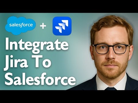 How To Integrate Jira To Salesforce [2026 Guide]