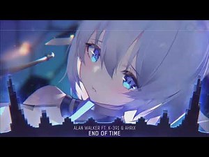 [1 HOUR] Nightcore - End of Time (K-391, Alan Walker & Ahrix) - (Lyrics)