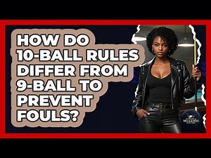 How Do 10-ball Rules Differ From 9-ball To Prevent Fouls? - Billiards Hustlers
