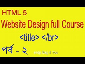 HTML 5 BANGLA TUTORIAL FULL COURSE (WEB SITE DESIGN)