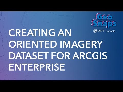Creating an Oriented Imagery Dataset for ArcGIS Enterprise