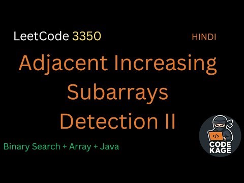 LeetCode 3350 | Adjacent Increasing Subarrays Detection II | Binary Search + Array | HINDI