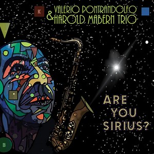 Valerio Pontrandolfo & Harold Mabern Trio - Are You Sirius?