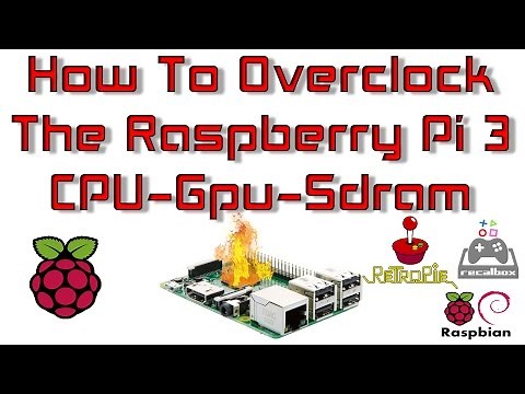 How To Overclock Raspberry Pi 3 CPU GPU and SDRAM RetroPie - Recalbox - Raspbian