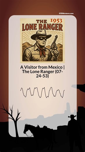 A Visitor from Mexico | The Lone Ranger (07-24-53)