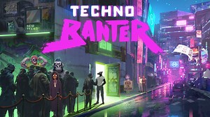 Techno Banter talks the talk on Switch today