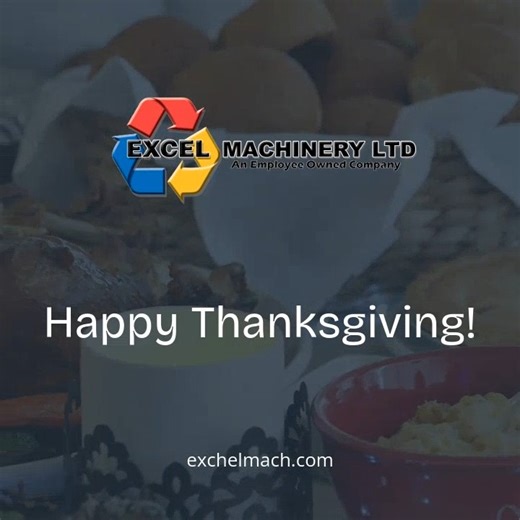 This season, we’re thankful for our hardworking team, loyal customers, and supportive partners. Happy Thanksgiving from all of us at Excel! | Excel Machinery Ltd.