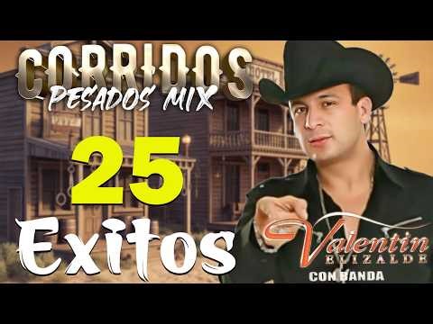 Valentín Elizalde 🔥 25 Corridos Inmortales | Mix Banda Pa’ Pistear 🍻 Éxitos Legendarios